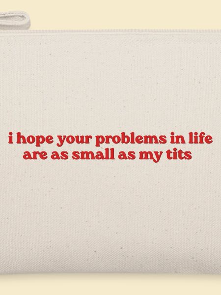 I Hope Your Problems Are Small