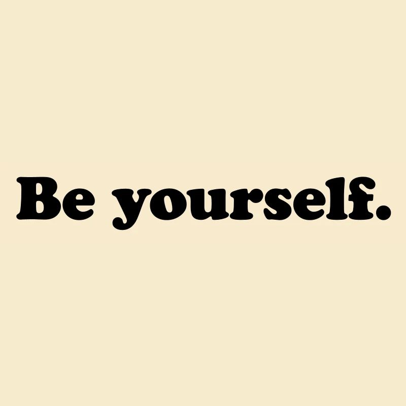 be yourself
