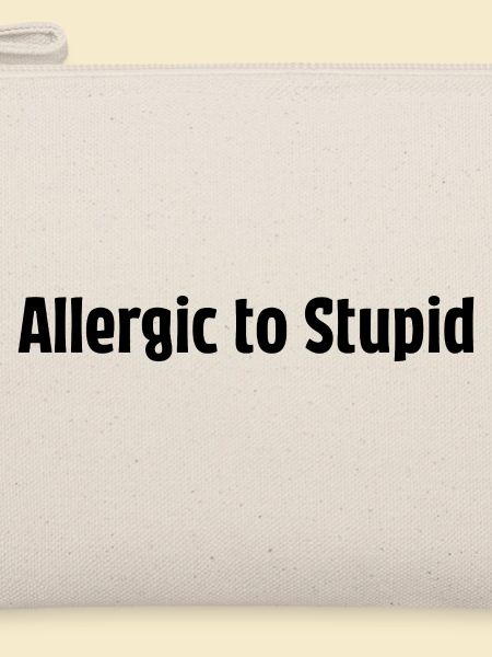 Allergic To Stupid – Lustiger Spruch