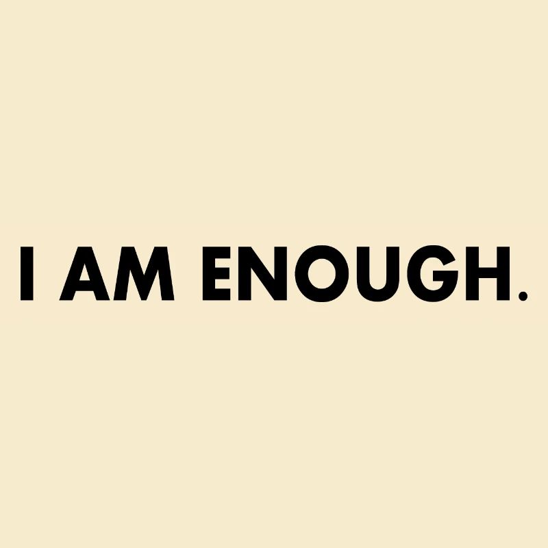 I am enough
