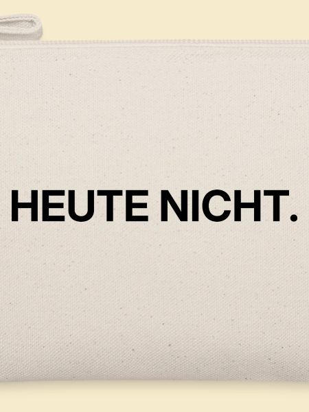 Heute nicht – klares Statement