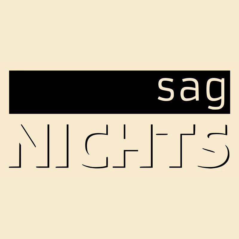sag NICHTS