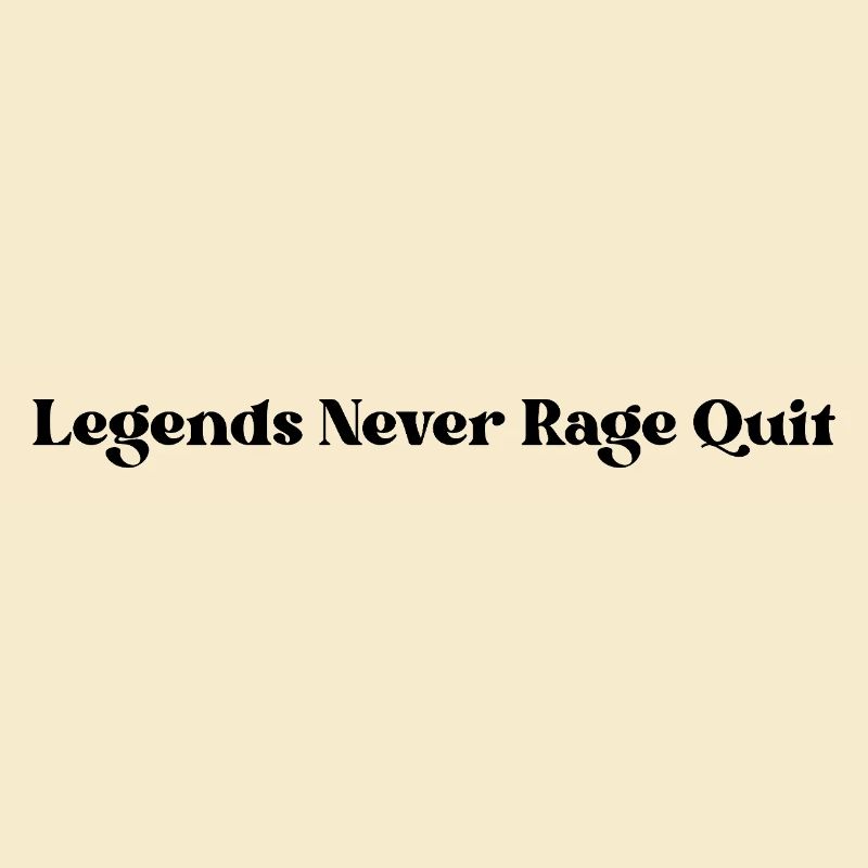 Legends Never Rage Quit