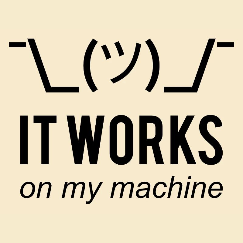 It works on my machine Funny Developer Design