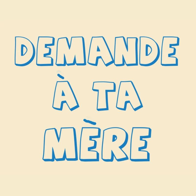 Demande à ta mère