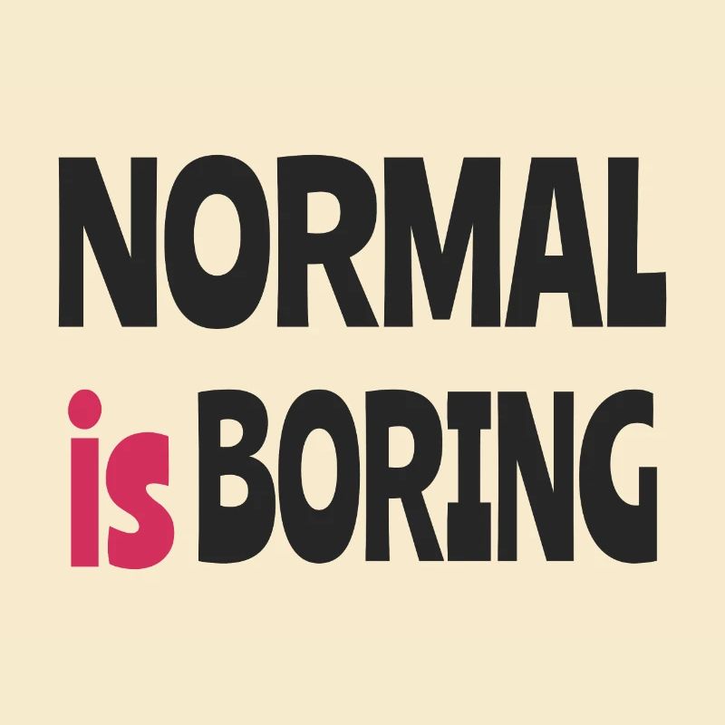 Normal ist langweilig