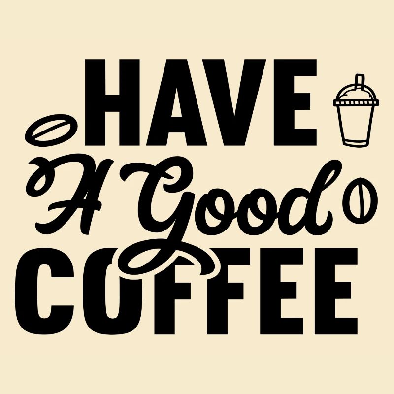 Have A Good Coffee