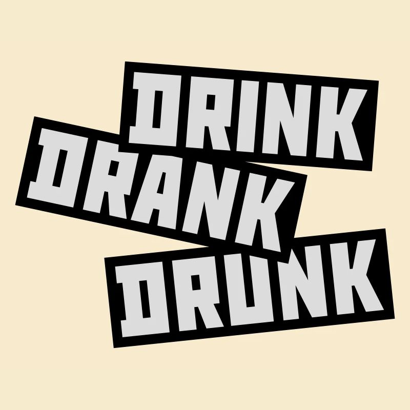 drink drank drunk Zitat
