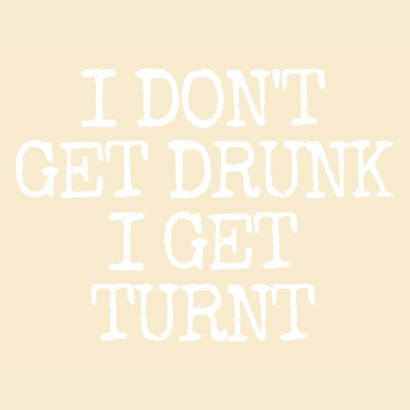 I'm not getting drunk, I'm going totally crazy