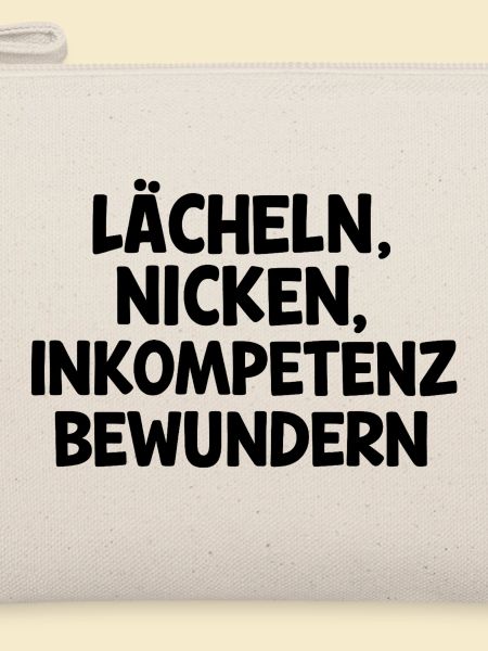 Lächeln, nicken, Inkompetenz bewundern