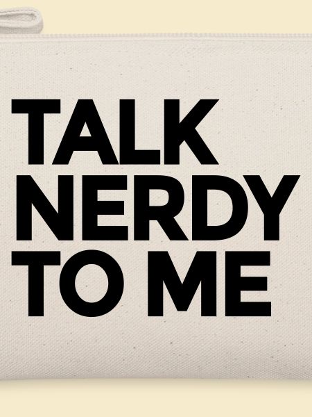 Talk Nerdy To Me