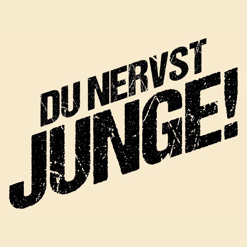 Du Nervst Junge