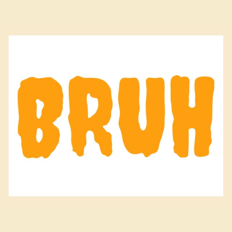 Bruh