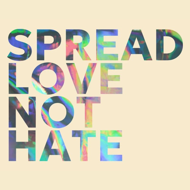 SPREAD LOVE NOT HATE