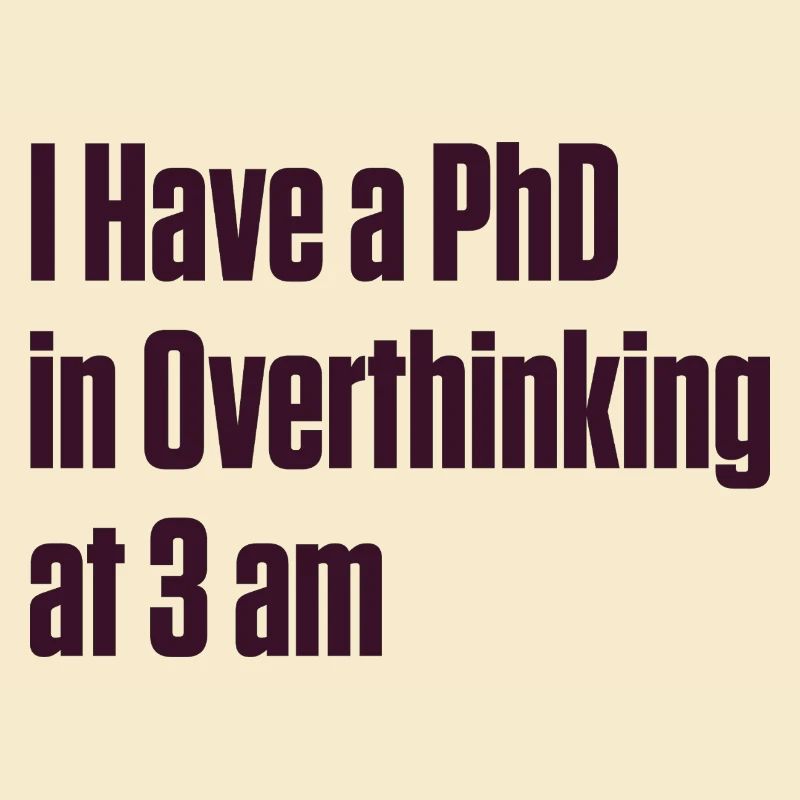 PhD in Overthinking at 3 AM — ND Humor