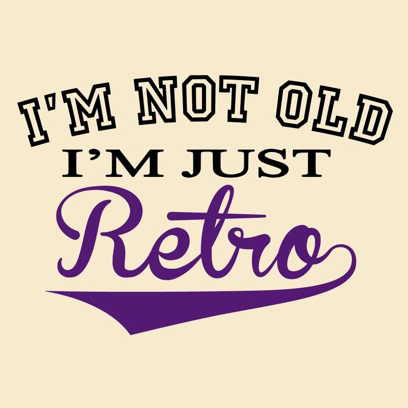 Not Old .... Retro - 2 Colour