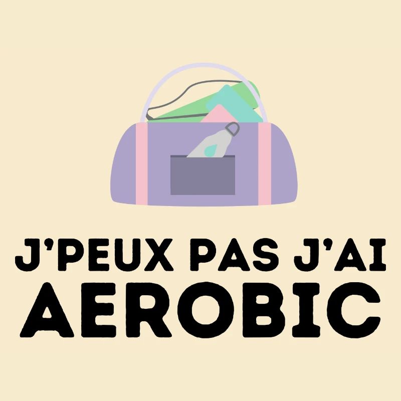 j'peux pas j'ai aerobic tshirt pull humour