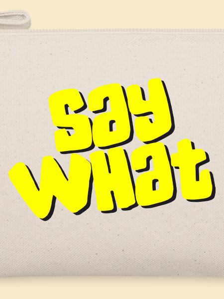 Say What