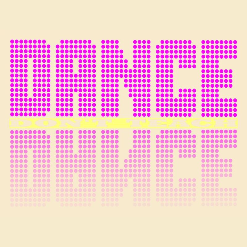 Dance dont teach