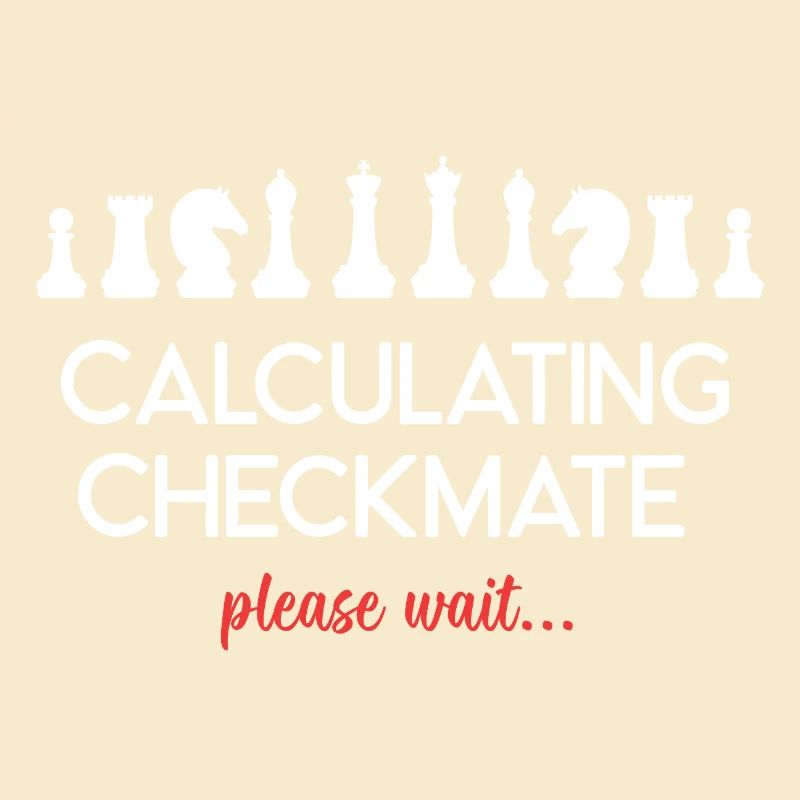 Chess - Calculating Checkmate. Please Wait...