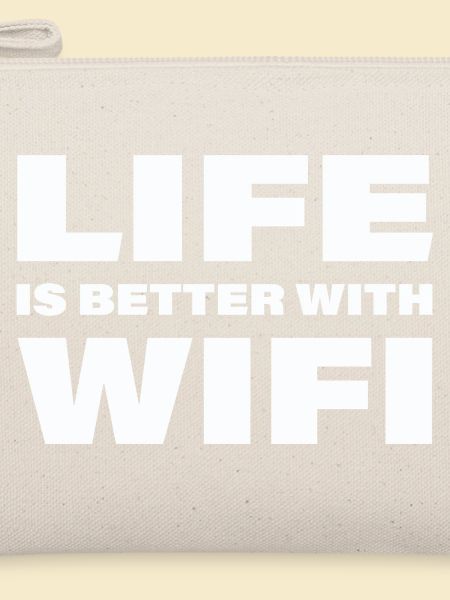 LIFE IS BETTER WITH WIFI
