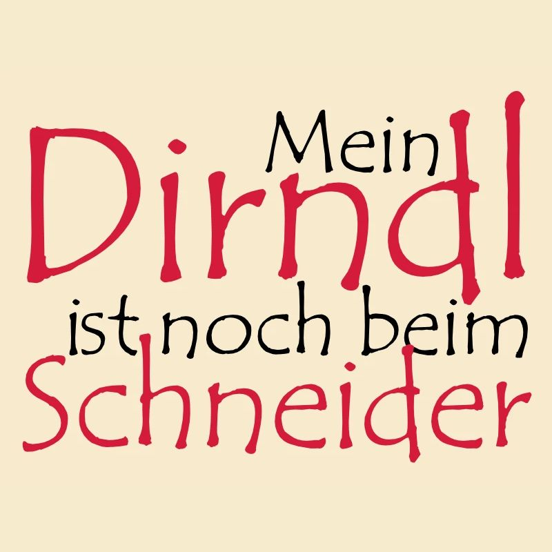 Mein Dirndl ist noch beim Schneider