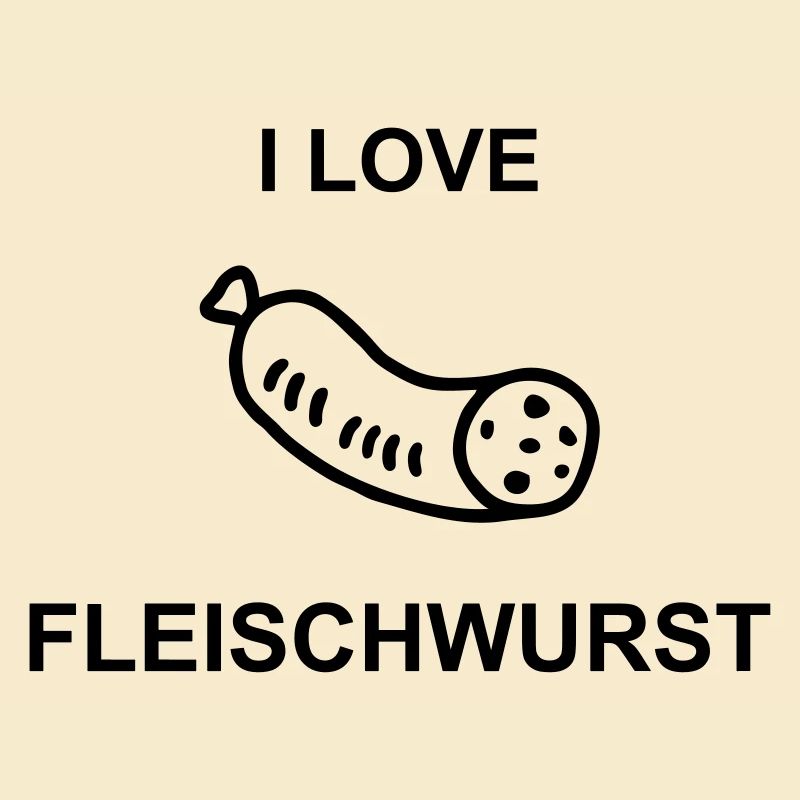 I Love Fleischwurst