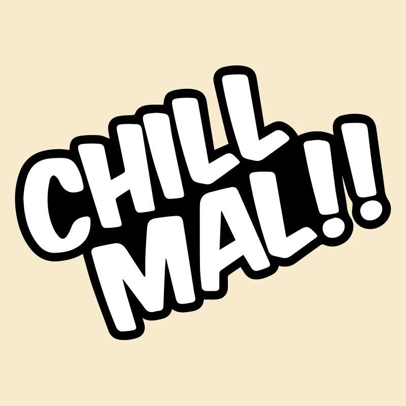 Chill Mal !!