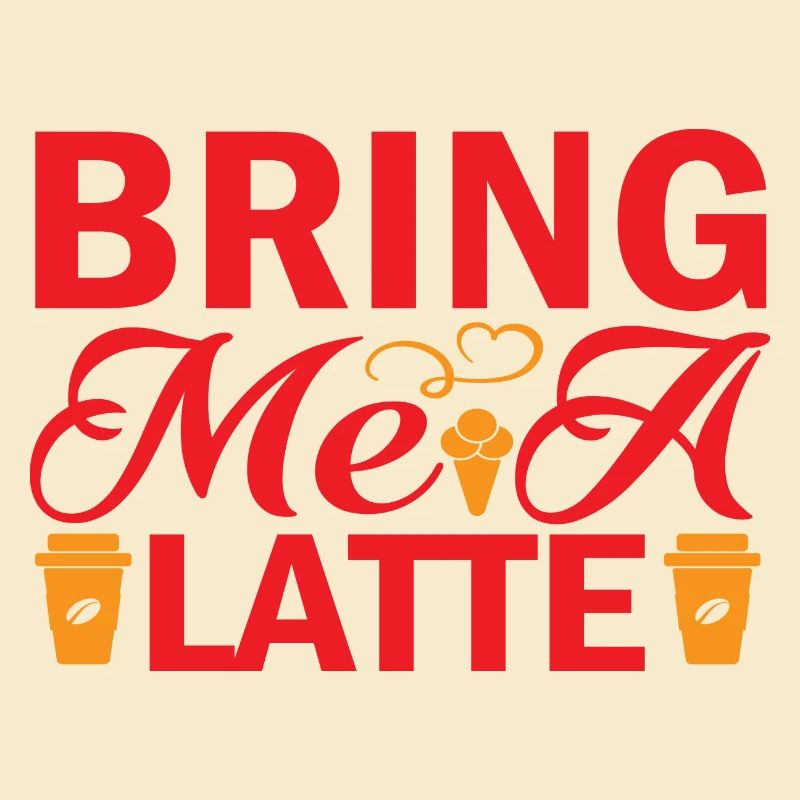 Bring me a Latte