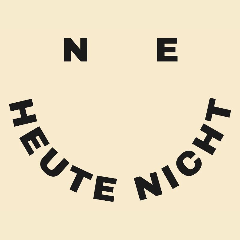 Ne Heute Nicht