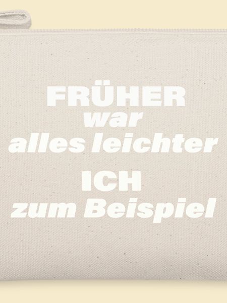 FRÜHER WAR ALLES LEICHTER