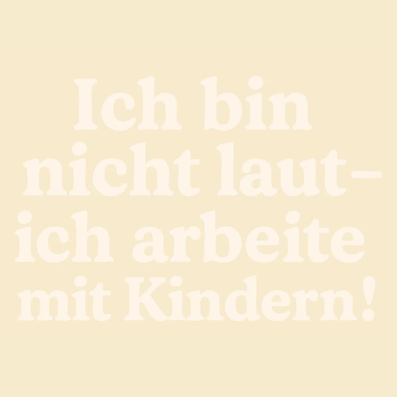 Ich bin nicht laut (hellbeige)
