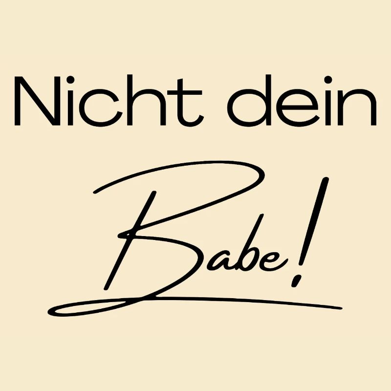 Nicht dein Babe!