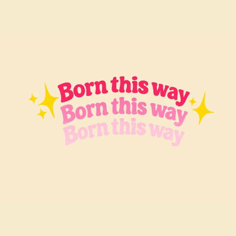 Born this way