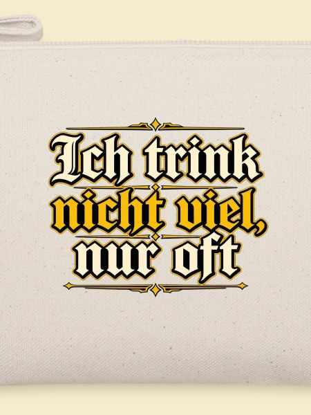 Ich trink nicht viel, nur oft