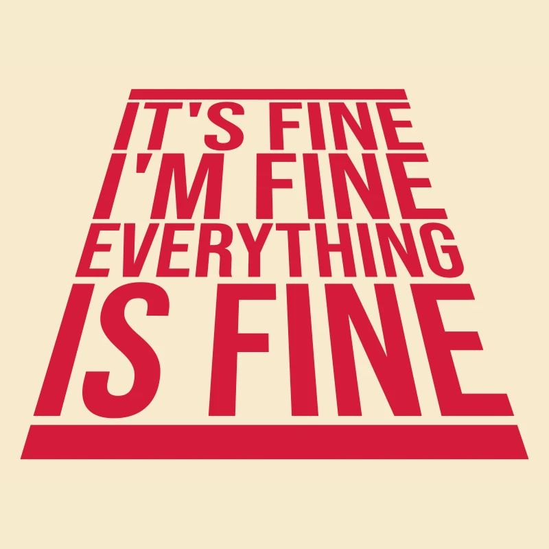 everything is fine Zitat