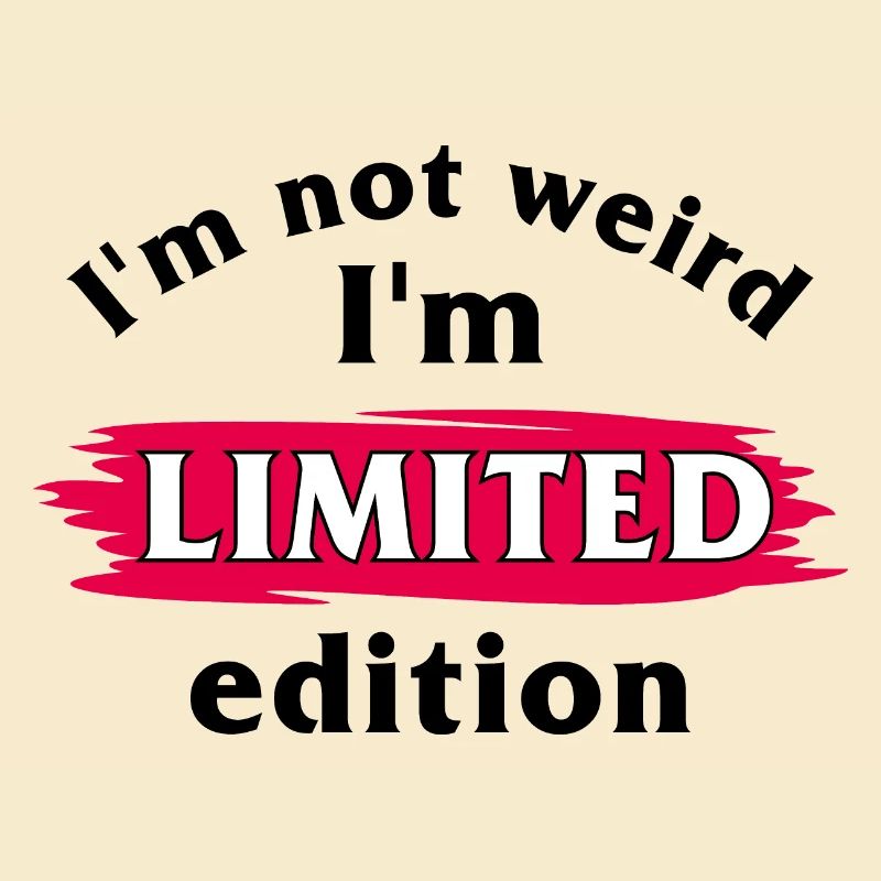 Ich bin nicht komisch. Ich bin limitierte Auflage