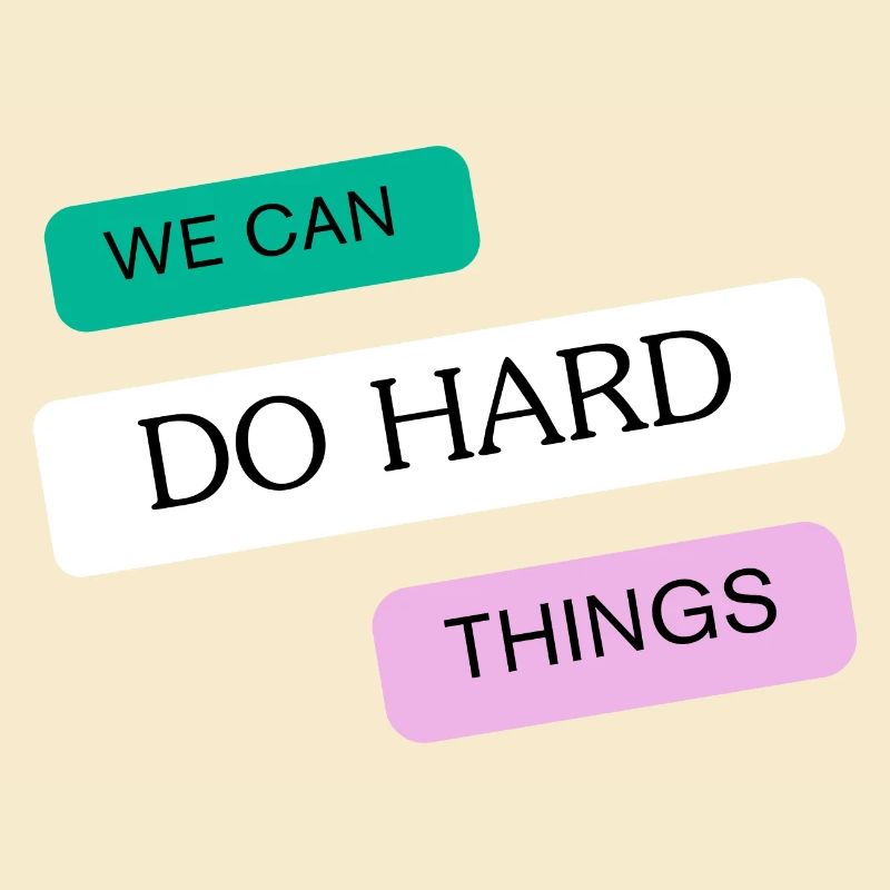 We can do hard things