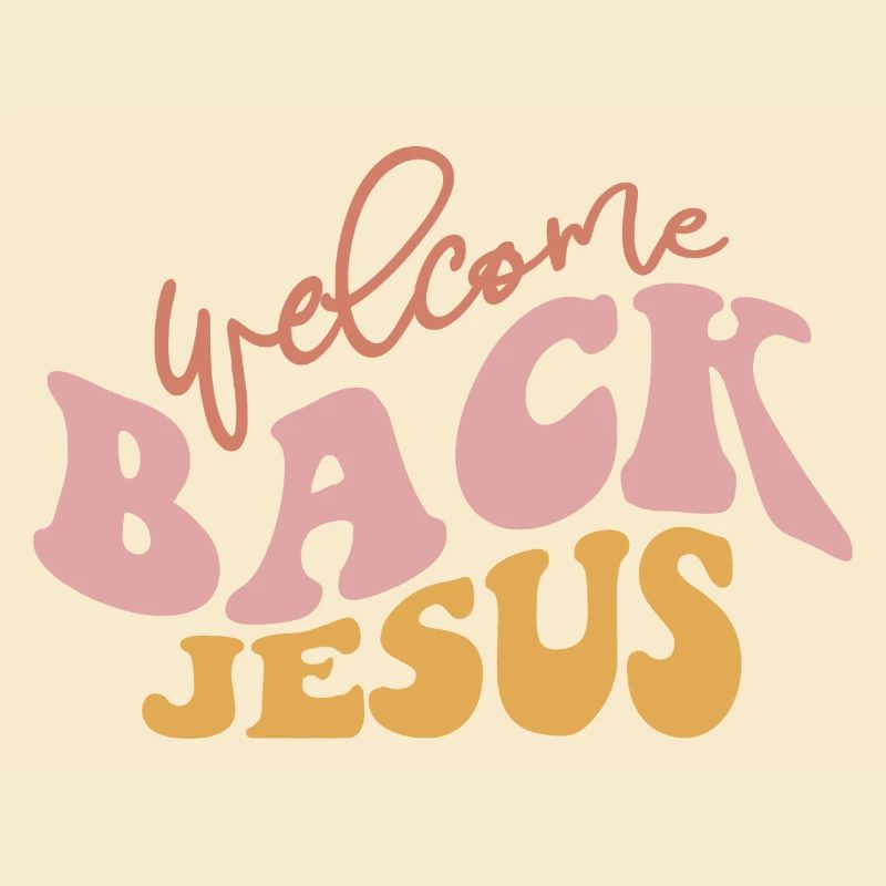 Welcome Back Jesus