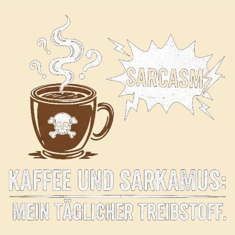Kaffee und Sarkasmus Treibstoff