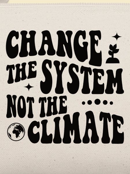 Change the system, not the climate