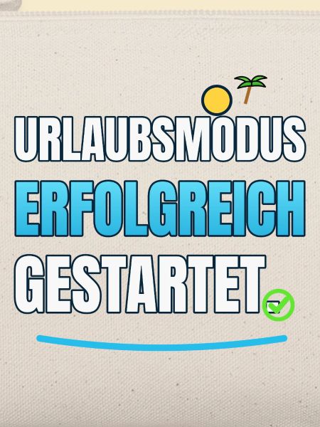 Urlaubsmodus Erfolgreich gestartet