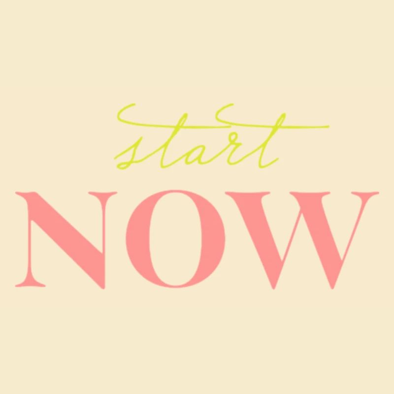 start NOW