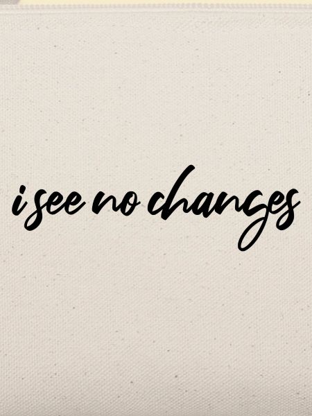 i see no changes