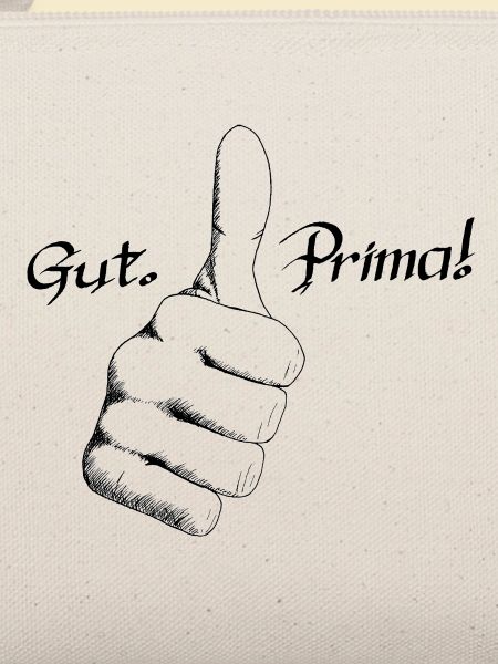 Gut. Prima!