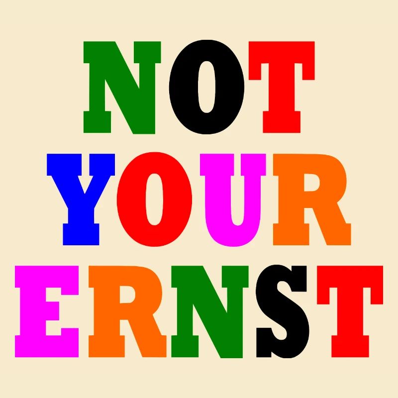 Not your ernst