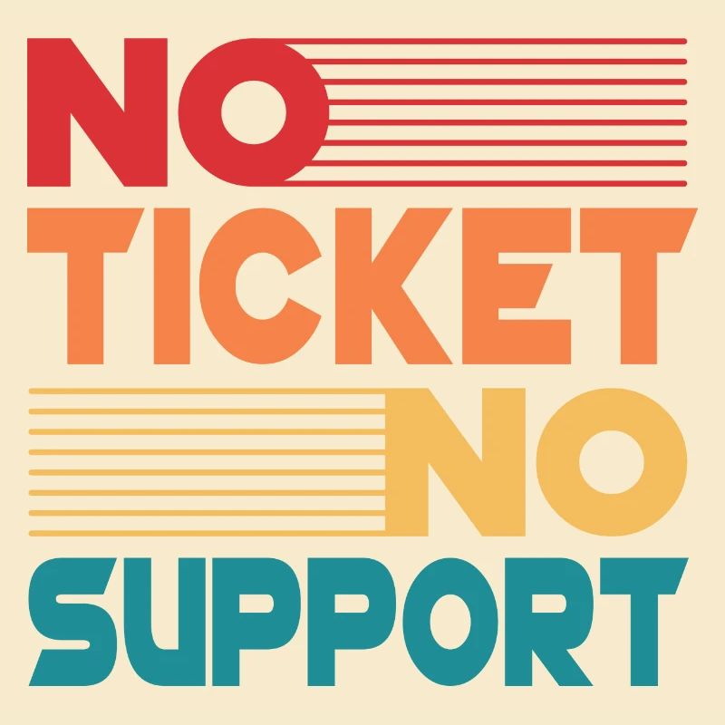 No Ticket No Support Computer Scientist IT Administrator