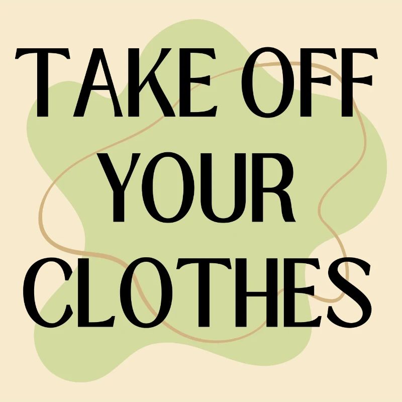Take off your Clothes