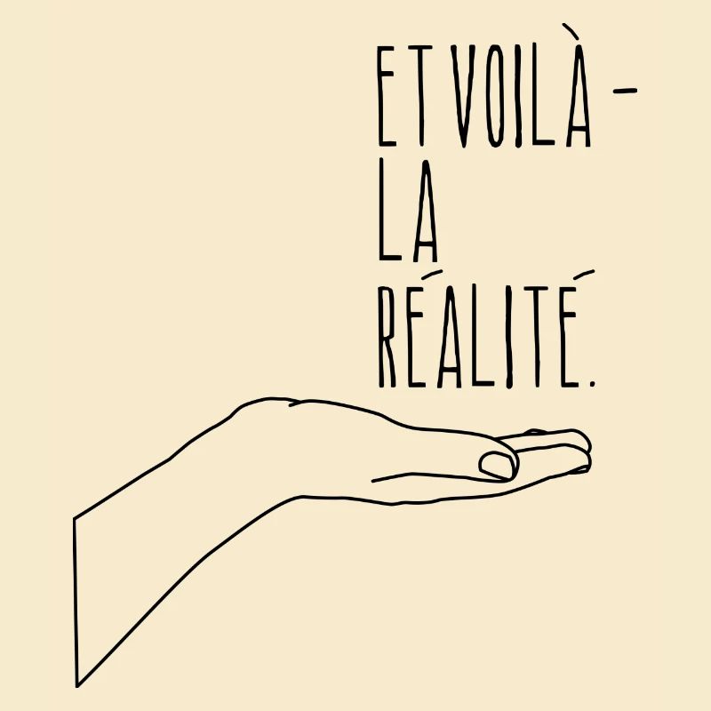 Et voilà - la réalité.