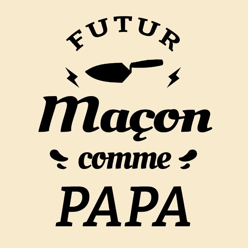 FUTUR MAÇON COMME PAPA